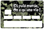 Et puis merde, on'a qu'une vie! - sticker pour carte bancaire, 2 formats de carte bancaire disponibles