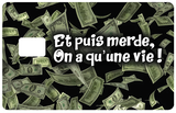 Et puis merde, on'a qu'une vie! - sticker pour carte bancaire, 2 formats de carte bancaire disponibles